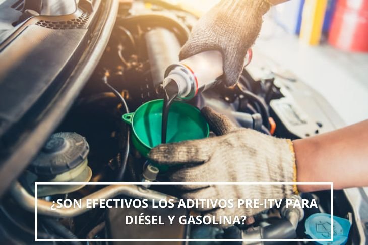 Son efectivos los aditivos pre-ITV para diésel y gasolina